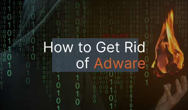 A graphic with coding and a flame in the background that says, "How to Get Rid of Adware."