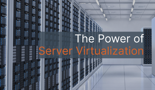 An image of server storage machines with the words "The Power of Server Virtualization" over it.