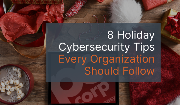 A table of holiday items with the words "8 Holiday Cybersecurity Tips Every Organization Should Follow" over it.