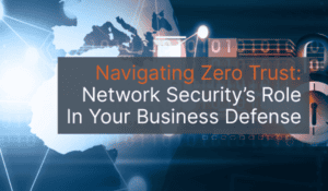 Globe with binary code and a lock with a text overlay that says: Navigating Zero Trust: Network Security's Role in Your Business Defense